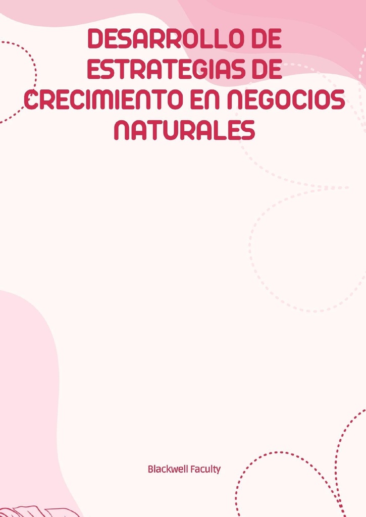 DESARROLLO DE ESTRATEGIAS DE CRECIMIENTO EN NEGOCIOS NATURALES