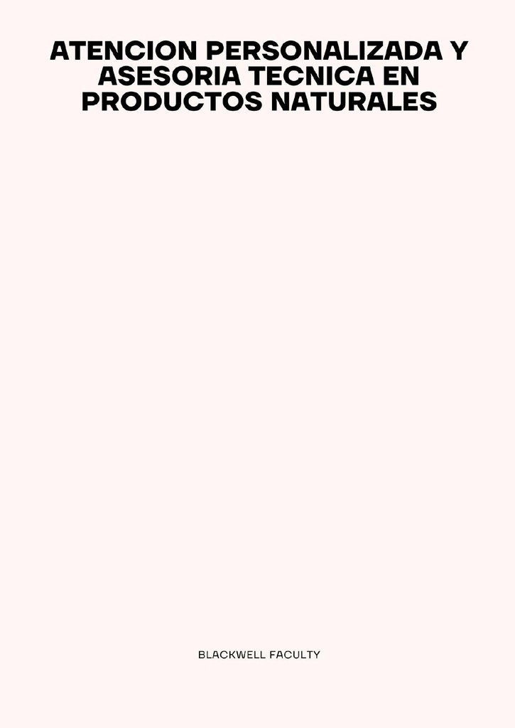 ATENCION PERSONALIZADA Y ASESORIA TECNICA EN PRODUCTOS NATURALES