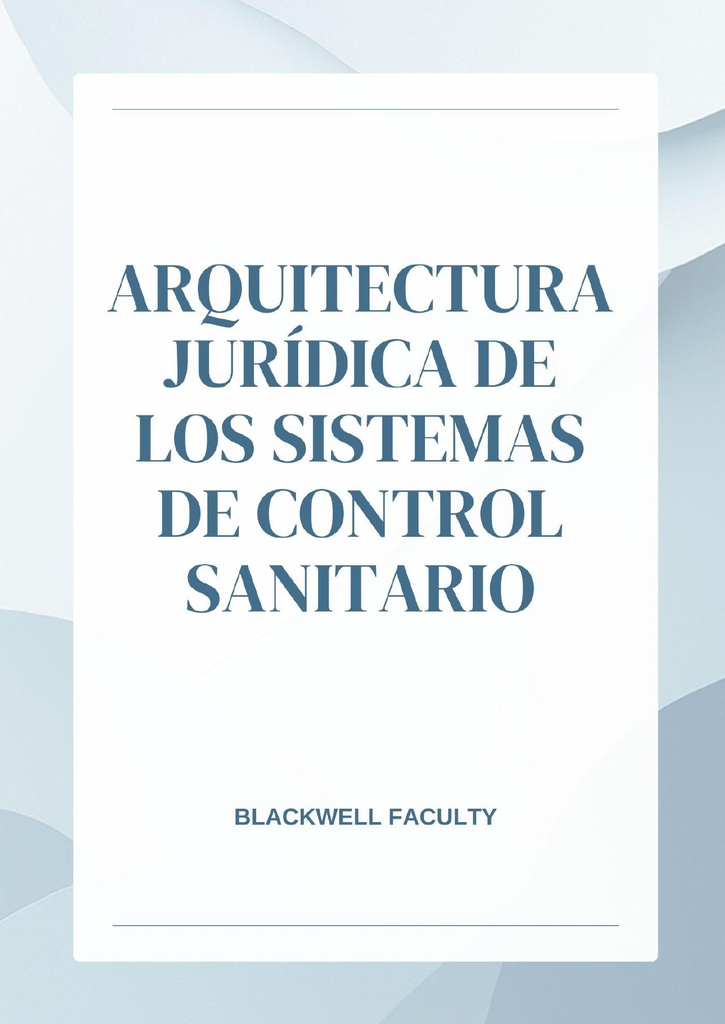 ARQUITECTURA JURÍDICA DE LOS SISTEMAS DE CONTROL SANITARIO