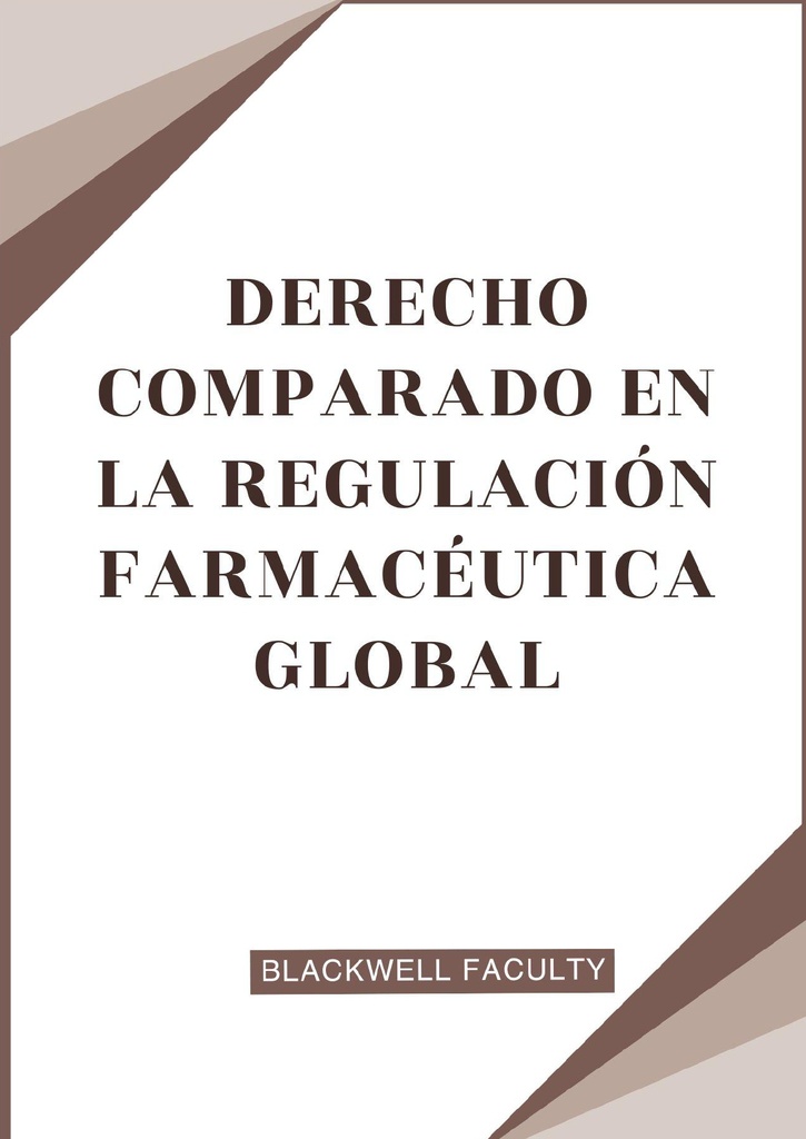 DERECHO COMPARADO EN LA REGULACIÓN FARMACÉUTICA GLOBAL