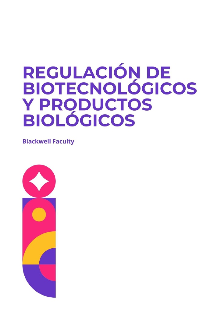 REGULACIÓN DE BIOTECNOLÓGICOS Y PRODUCTOS BIOLÓGICOS
