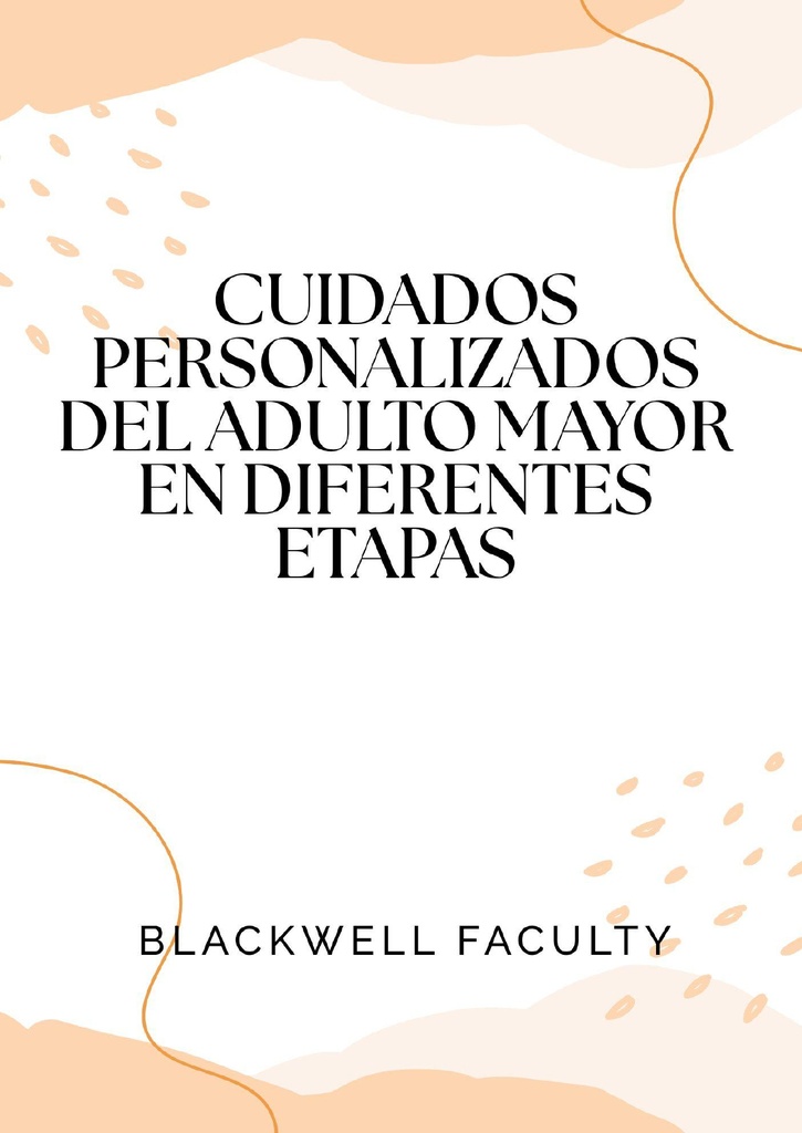 CUIDADOS PERSONALIZADOS DEL ADULTO MAYOR EN DIFERENTES ETAPAS