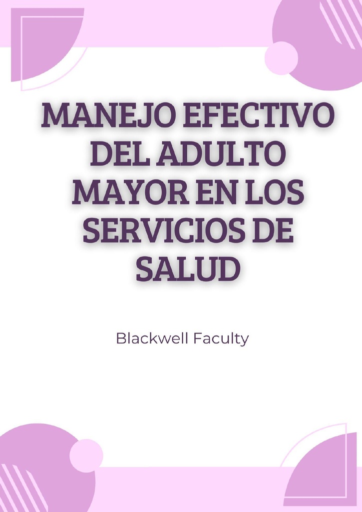 MANEJO EFECTIVO DEL ADULTO MAYOR EN LOS SERVICIOS DE SALUD