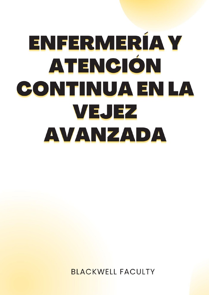 ENFERMERÍA Y ATENCIÓN CONTINUA EN LA VEJEZ AVANZADA