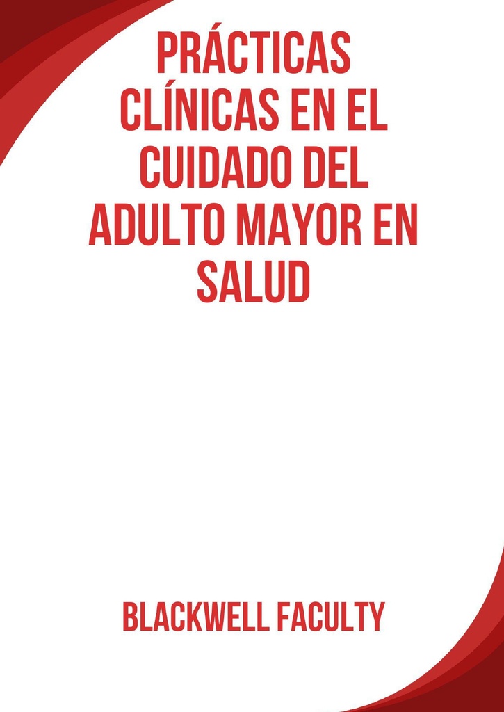 PRÁCTICAS CLÍNICAS EN EL CUIDADO DEL ADULTO MAYOR EN SALUD