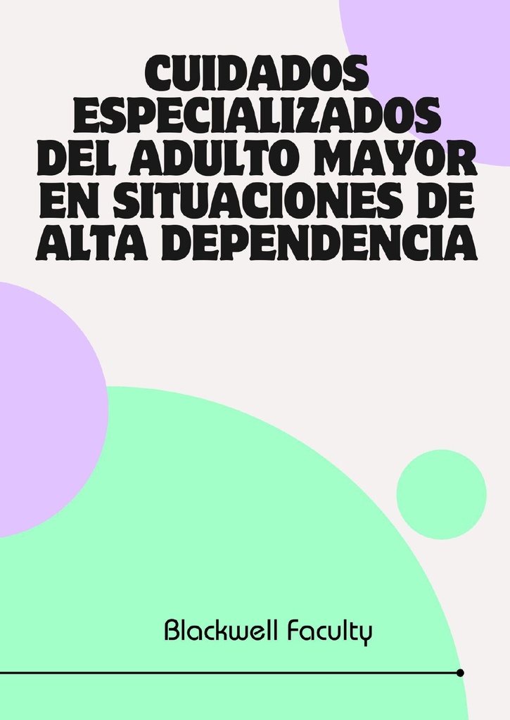 CUIDADOS ESPECIALIZADOS DEL ADULTO MAYOR EN SITUACIONES DE ALTA DEPENDENCIA