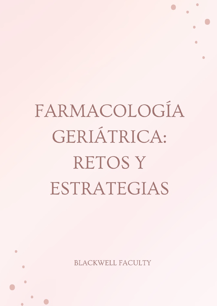 FARMACOLOGÍA GERIÁTRICA: RETOS Y ESTRATEGIAS