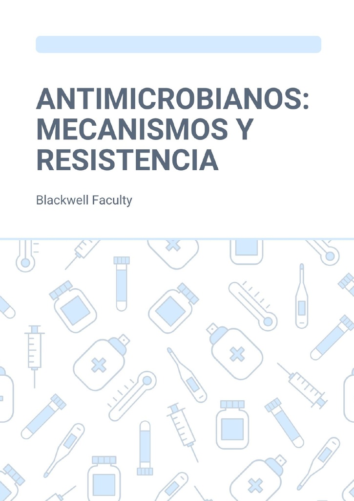 ANTIMICROBIANOS: MECANISMOS Y RESISTENCIA