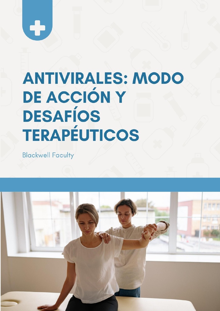 ANTIVIRALES: MODO DE ACCIÓN Y DESAFÍOS TERAPÉUTICOS