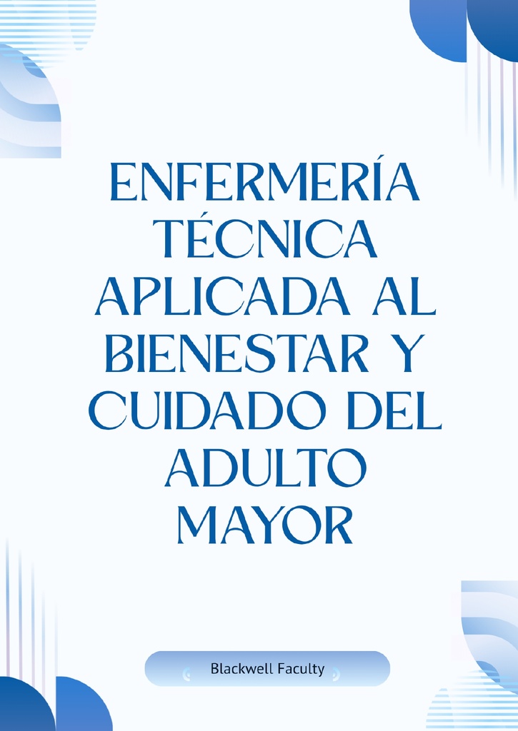 ENFERMERÍA TÉCNICA APLICADA AL BIENESTAR Y CUIDADO DEL ADULTO MAYOR