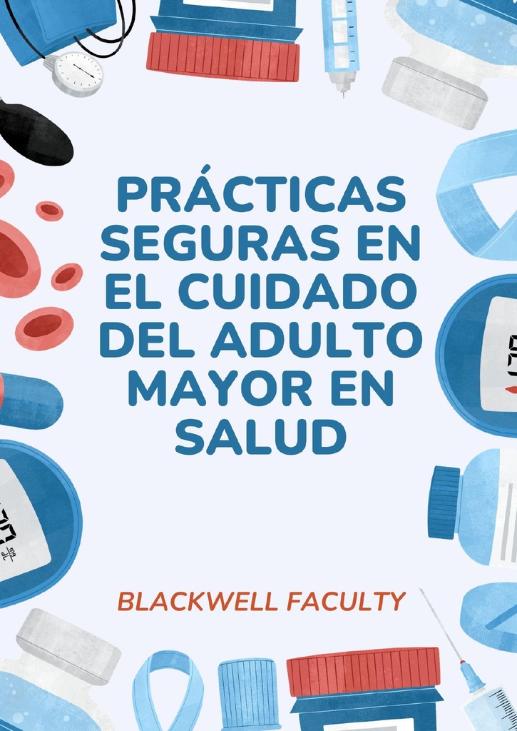 PRÁCTICAS SEGURAS EN EL CUIDADO DEL ADULTO MAYOR EN SALUD