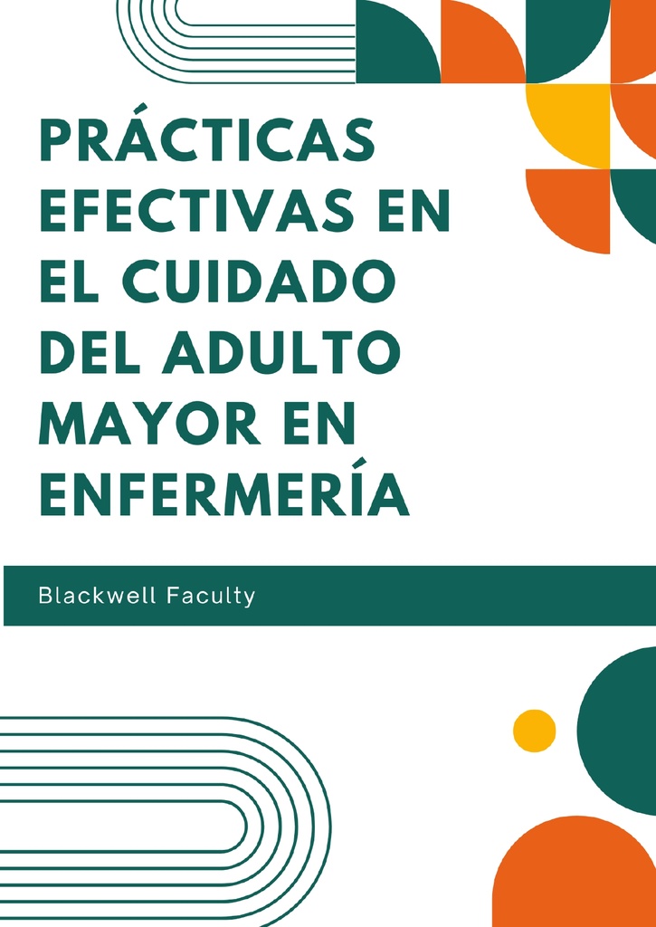 PRÁCTICAS EFECTIVAS EN EL CUIDADO DEL ADULTO MAYOR EN ENFERMERÍA