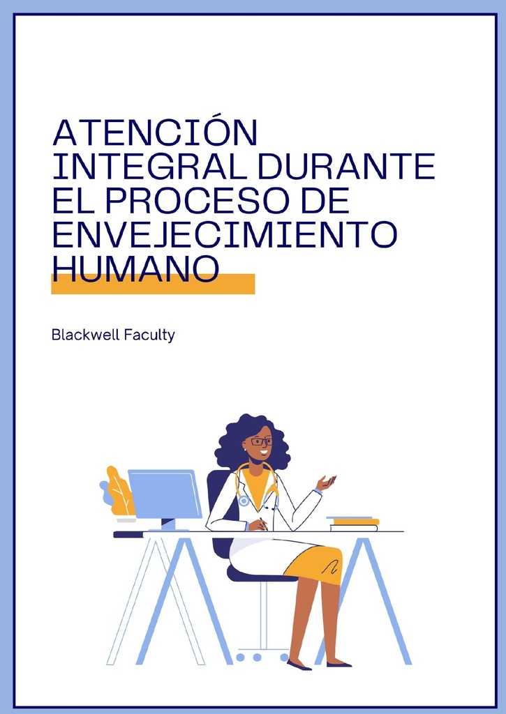 ATENCIÓN INTEGRAL DURANTE EL PROCESO DE ENVEJECIMIENTO HUMANO