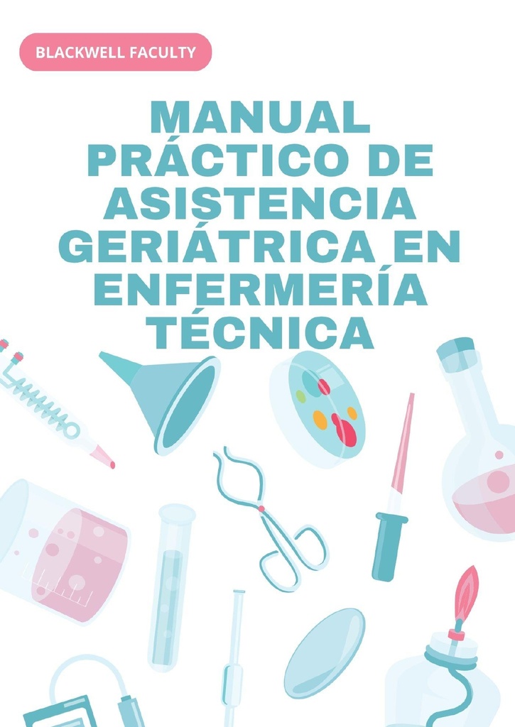 MANUAL PRÁCTICO DE ASISTENCIA GERIÁTRICA EN ENFERMERÍA TÉCNICA