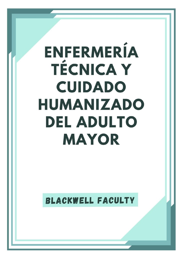 ENFERMERÍA TÉCNICA Y CUIDADO HUMANIZADO DEL ADULTO MAYOR