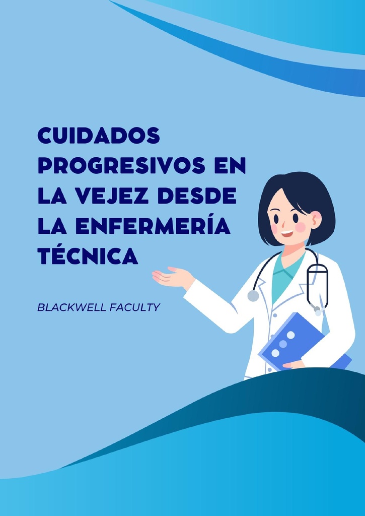 CUIDADOS PROGRESIVOS EN LA VEJEZ DESDE LA ENFERMERÍA TÉCNICA