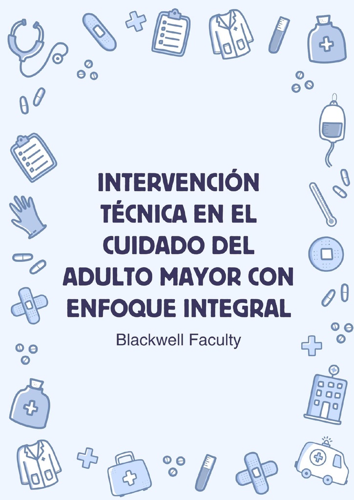 INTERVENCIÓN TÉCNICA EN EL CUIDADO DEL ADULTO MAYOR CON ENFOQUE INTEGRAL