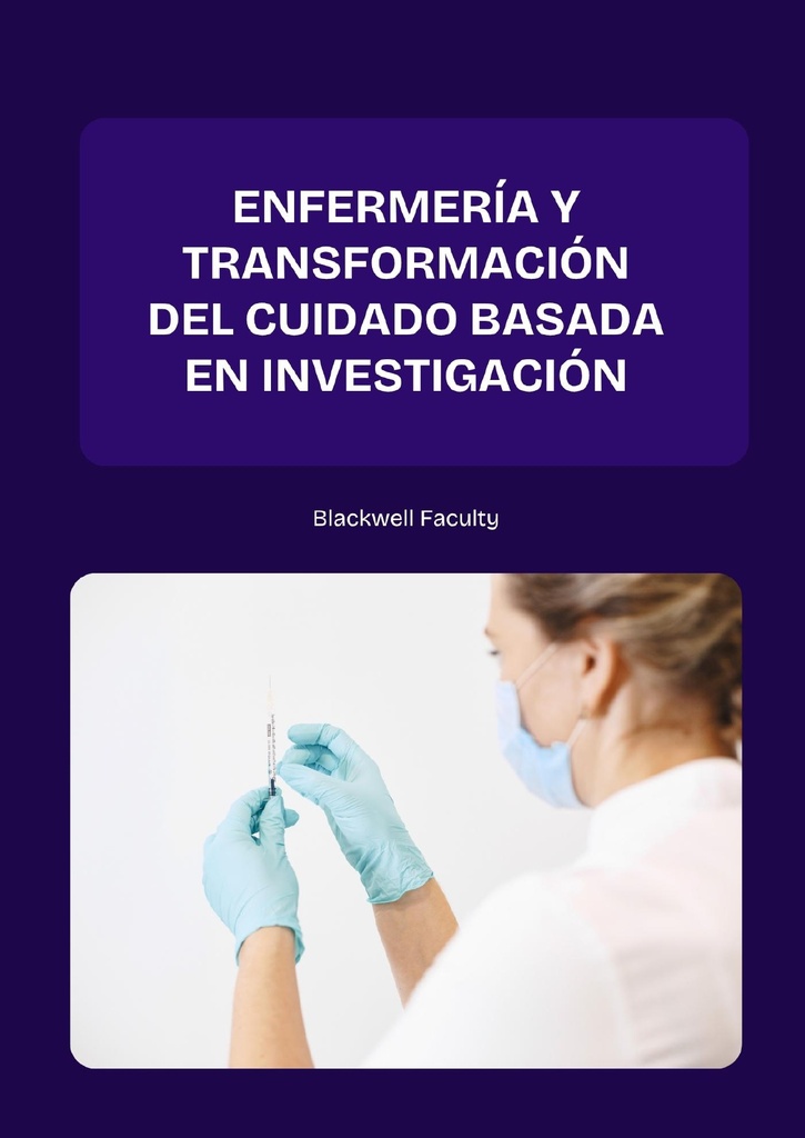 ENFERMERÍA Y TRANSFORMACIÓN DEL CUIDADO BASADA EN INVESTIGACIÓN