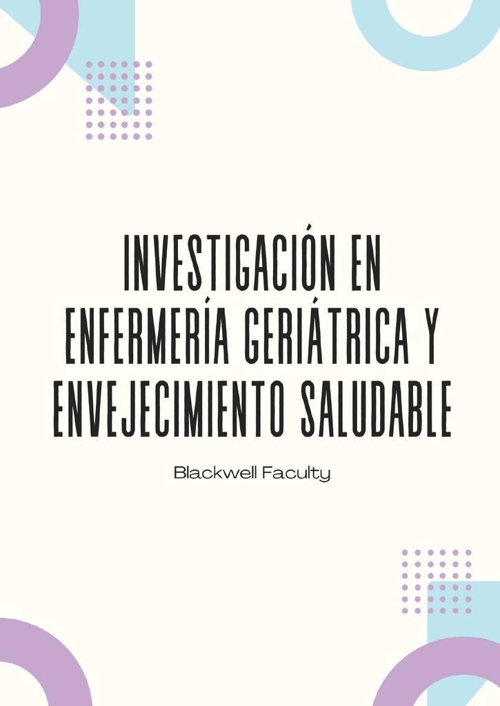 INVESTIGACIÓN EN ENFERMERÍA GERIÁTRICA Y ENVEJECIMIENTO SALUDABLE