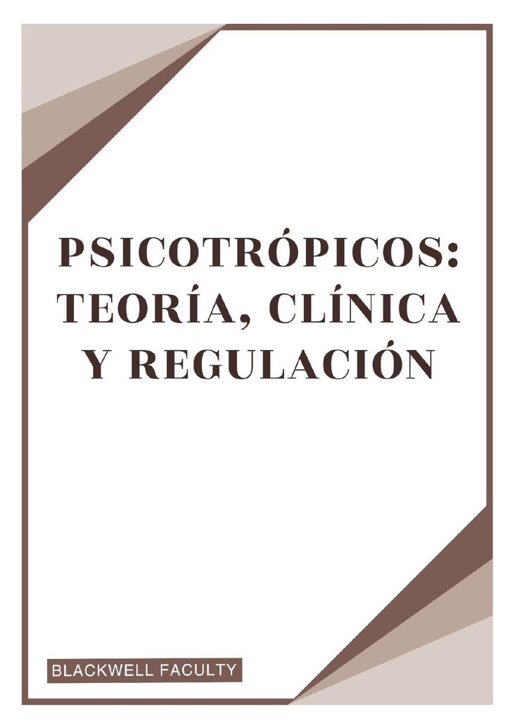 PSICOTRÓPICOS: TEORÍA, CLÍNICA Y REGULACIÓN