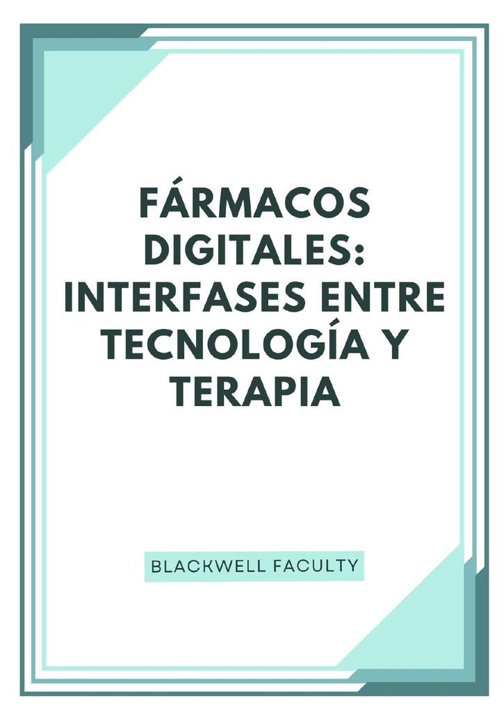 FÁRMACOS DIGITALES: INTERFASES ENTRE TECNOLOGÍA Y TERAPIA