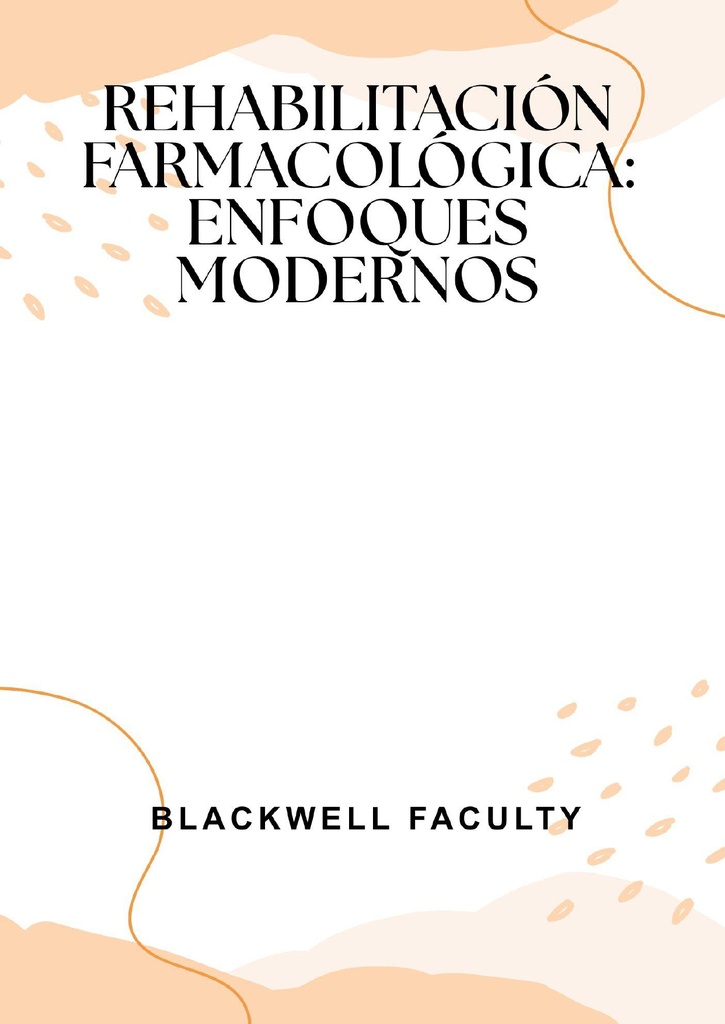 REHABILITACIÓN FARMACOLÓGICA: ENFOQUES MODERNOS