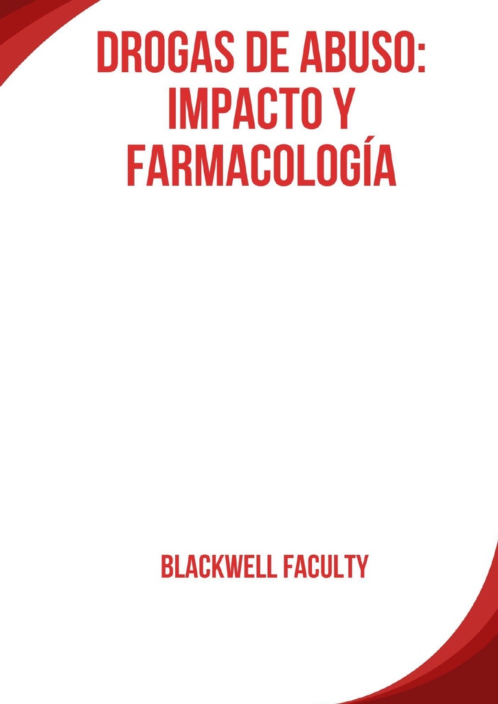 DROGAS DE ABUSO: IMPACTO Y FARMACOLOGÍA