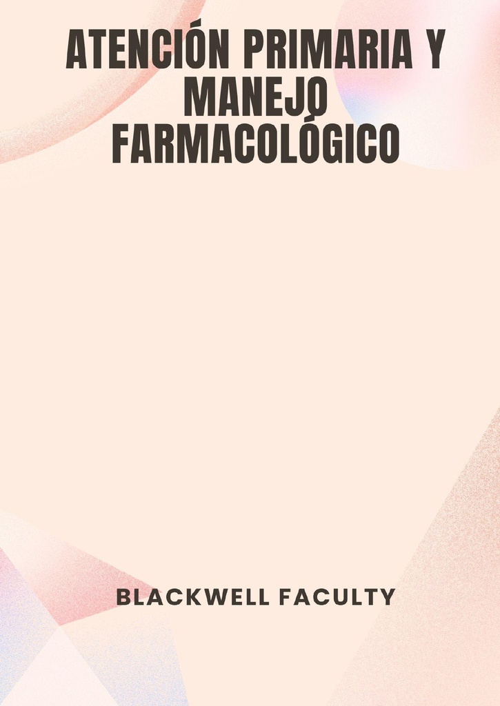 ATENCIÓN PRIMARIA Y MANEJO FARMACOLÓGICO