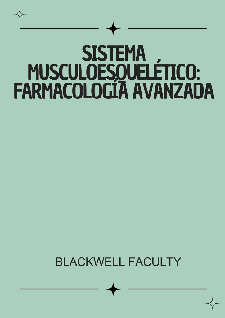 SISTEMA MUSCULOESQUELÉTICO: FARMACOLOGÍA AVANZADA