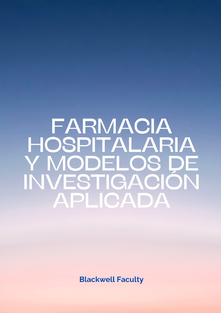 FARMACIA HOSPITALARIA Y MODELOS DE INVESTIGACIÓN APLICADA