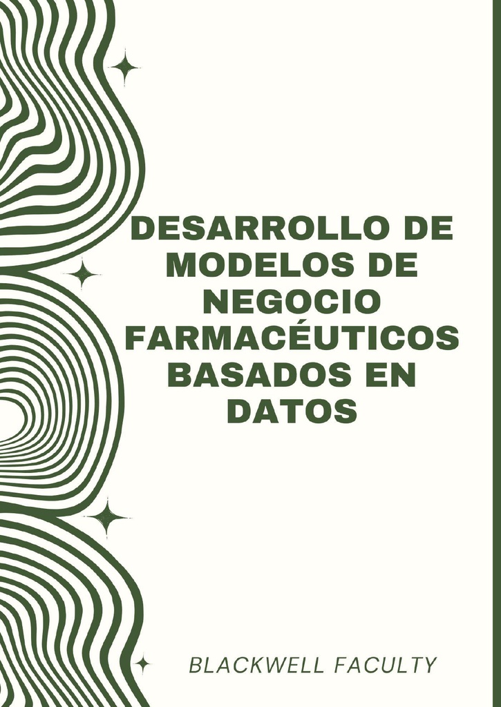 DESARROLLO DE MODELOS DE NEGOCIO FARMACÉUTICOS BASADOS EN DATOS