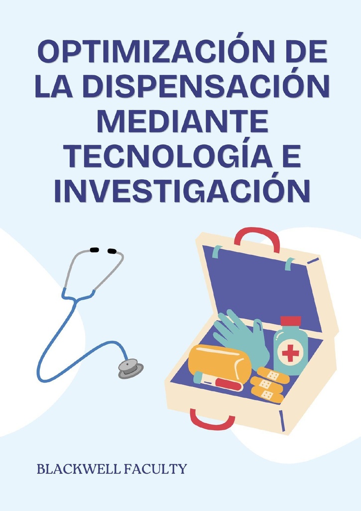 OPTIMIZACIÓN DE LA DISPENSACIÓN MEDIANTE TECNOLOGÍA E INVESTIGACIÓN