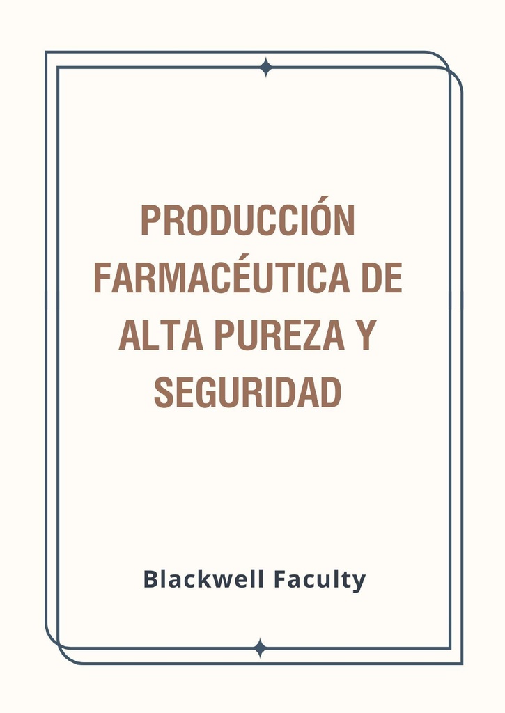 PRODUCCIÓN FARMACÉUTICA DE ALTA PUREZA Y SEGURIDAD
