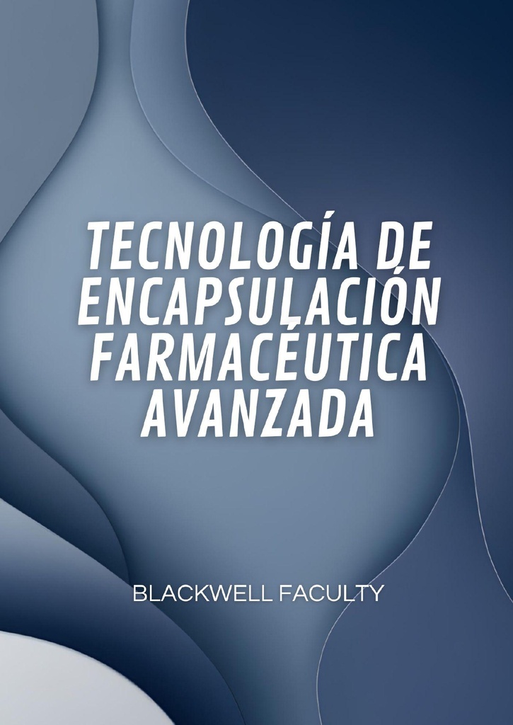 TECNOLOGÍA DE ENCAPSULACIÓN FARMACÉUTICA AVANZADA