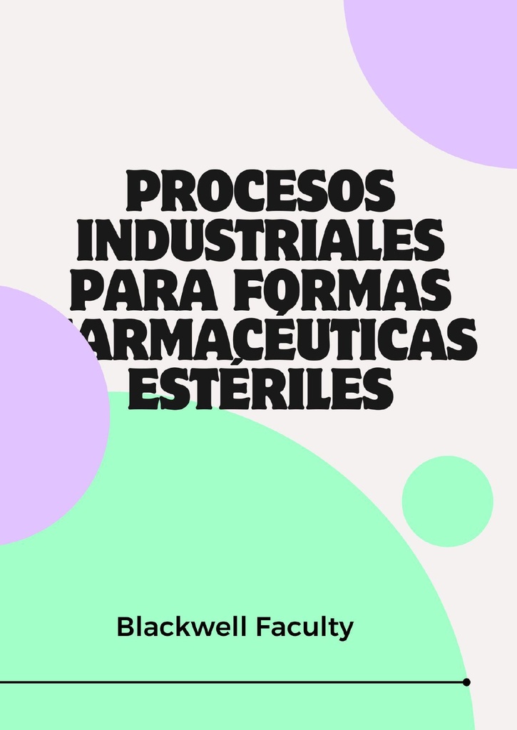 PROCESOS INDUSTRIALES PARA FORMAS FARMACÉUTICAS ESTÉRILES