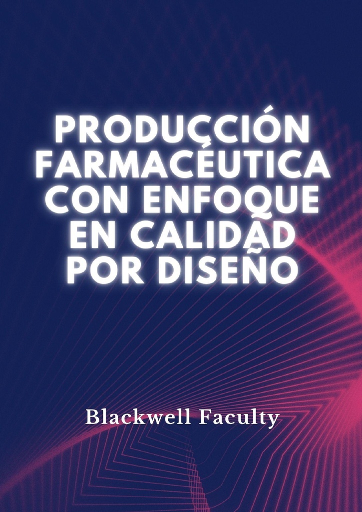 PRODUCCIÓN FARMACÉUTICA CON ENFOQUE EN CALIDAD POR DISEÑO