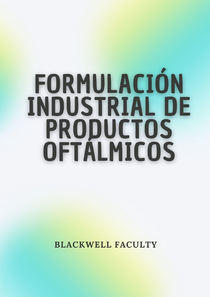 FORMULACIÓN INDUSTRIAL DE PRODUCTOS OFTÁLMICOS
