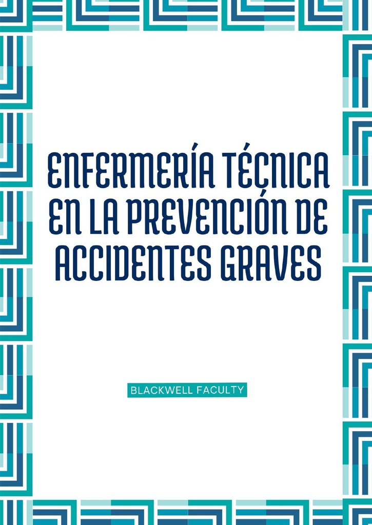 ENFERMERÍA TÉCNICA EN LA PREVENCIÓN DE ACCIDENTES GRAVES
