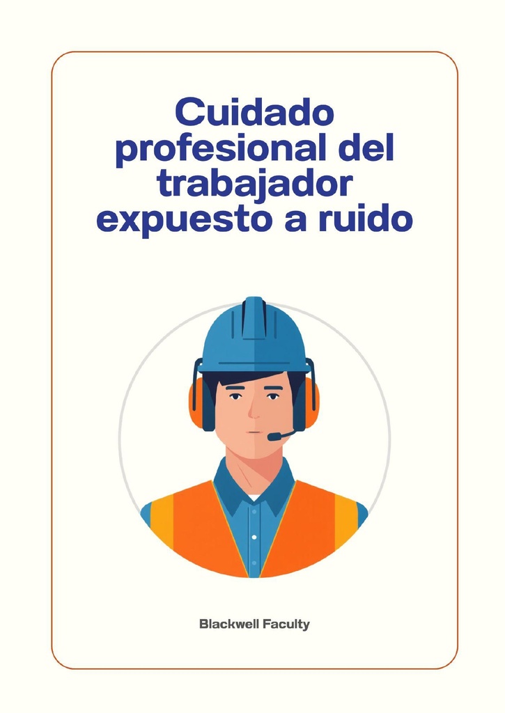 CUIDADO PROFESIONAL DEL TRABAJADOR EXPUESTO A RUIDO