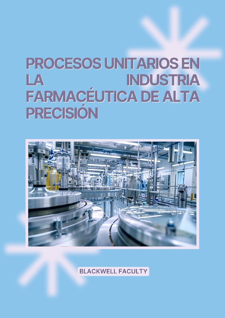 PROCESOS UNITARIOS EN LA INDUSTRIA FARMACÉUTICA DE ALTA PRECISIÓN