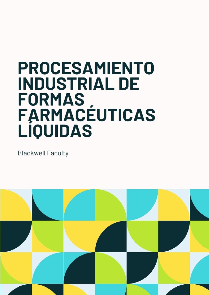 PROCESAMIENTO INDUSTRIAL DE FORMAS FARMACÉUTICAS LÍQUIDAS