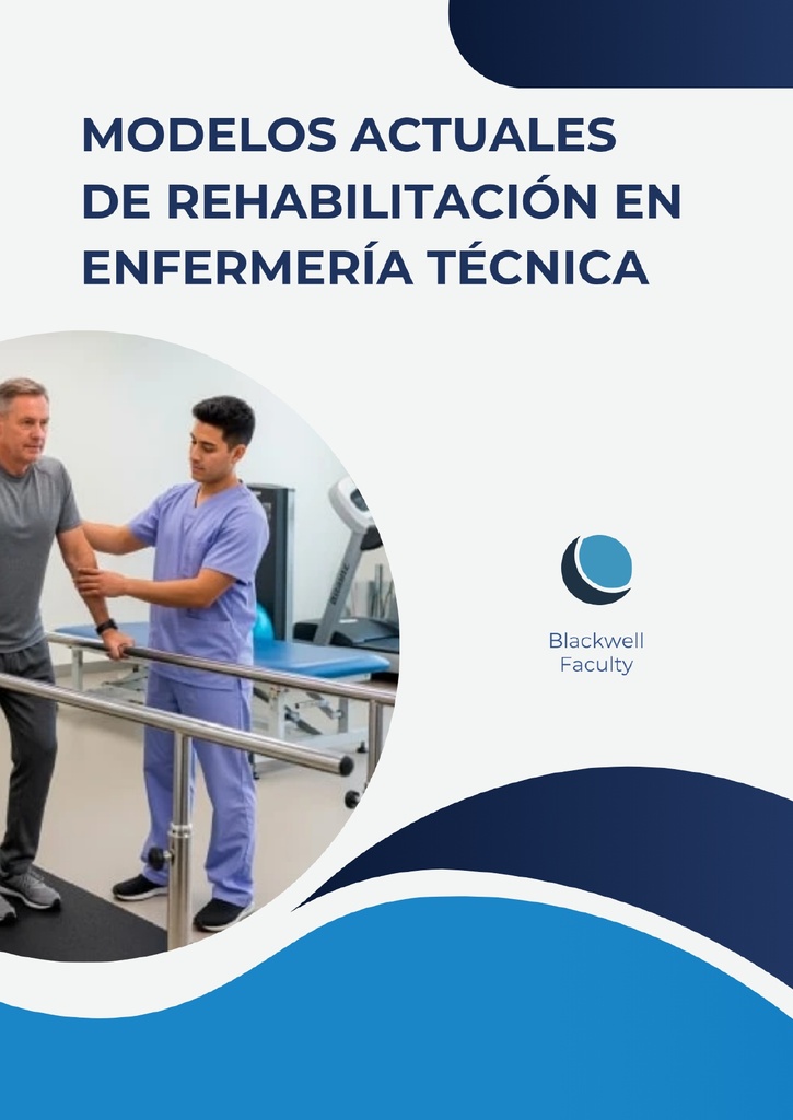MODELOS ACTUALES DE REHABILITACIÓN EN ENFERMERÍA TÉCNICA