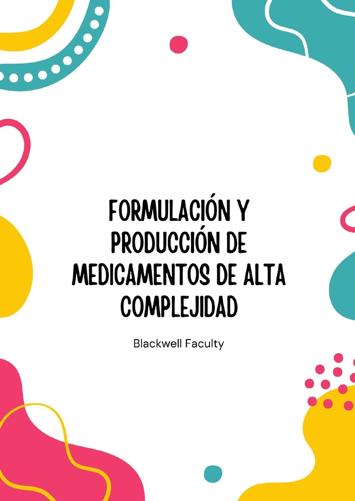 FORMULACIÓN Y PRODUCCIÓN DE MEDICAMENTOS DE ALTA COMPLEJIDAD