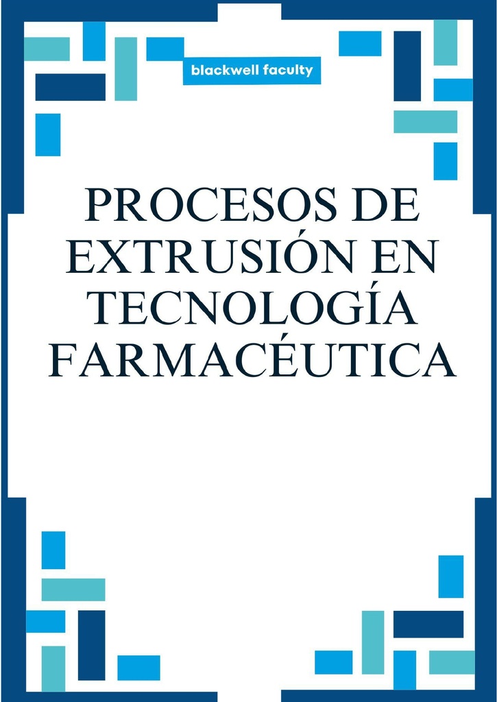 PROCESOS DE EXTRUSIÓN EN TECNOLOGÍA FARMACÉUTICA