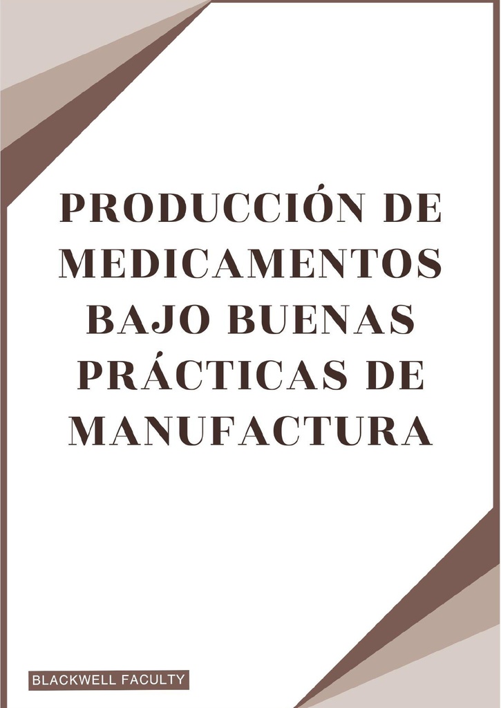 PRODUCCIÓN DE MEDICAMENTOS BAJO BUENAS PRÁCTICAS DE MANUFACTURA