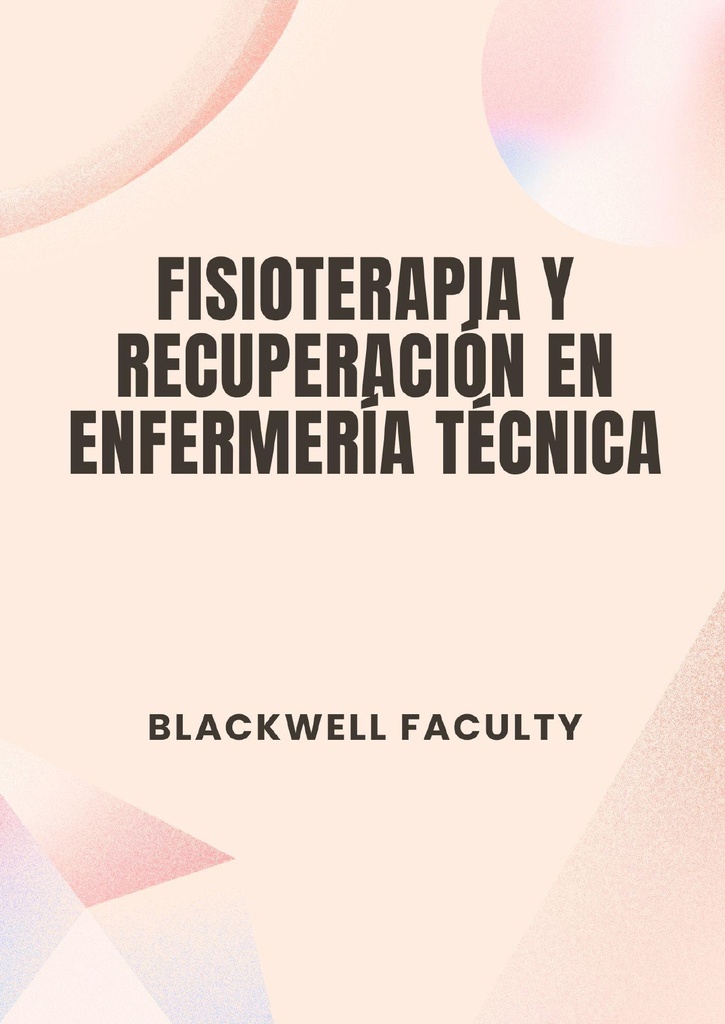 FISIOTERAPIA Y RECUPERACIÓN EN ENFERMERÍA TÉCNICA
