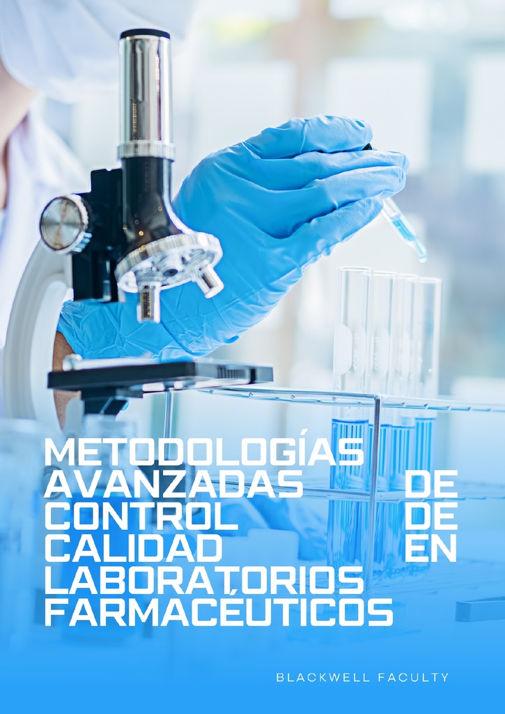 METODOLOGÍAS AVANZADAS DE CONTROL DE CALIDAD EN LABORATORIOS FARMACÉUTICOS