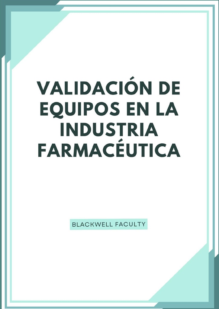 VALIDACIÓN DE EQUIPOS EN LA INDUSTRIA FARMACÉUTICA