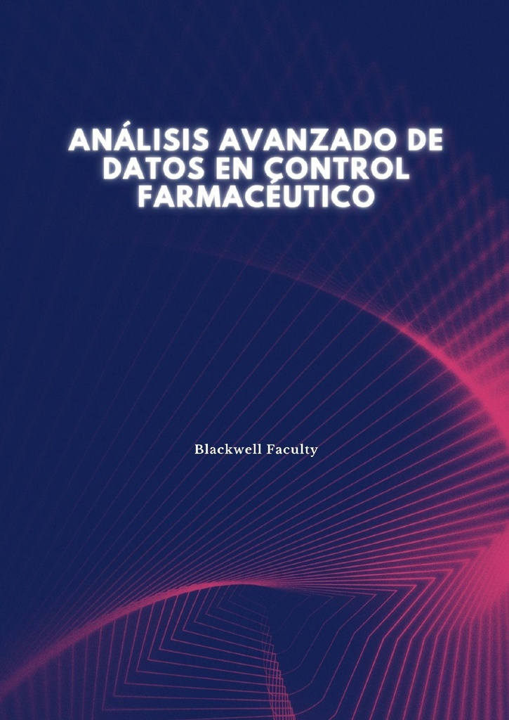 ANÁLISIS AVANZADO DE DATOS EN CONTROL FARMACÉUTICO