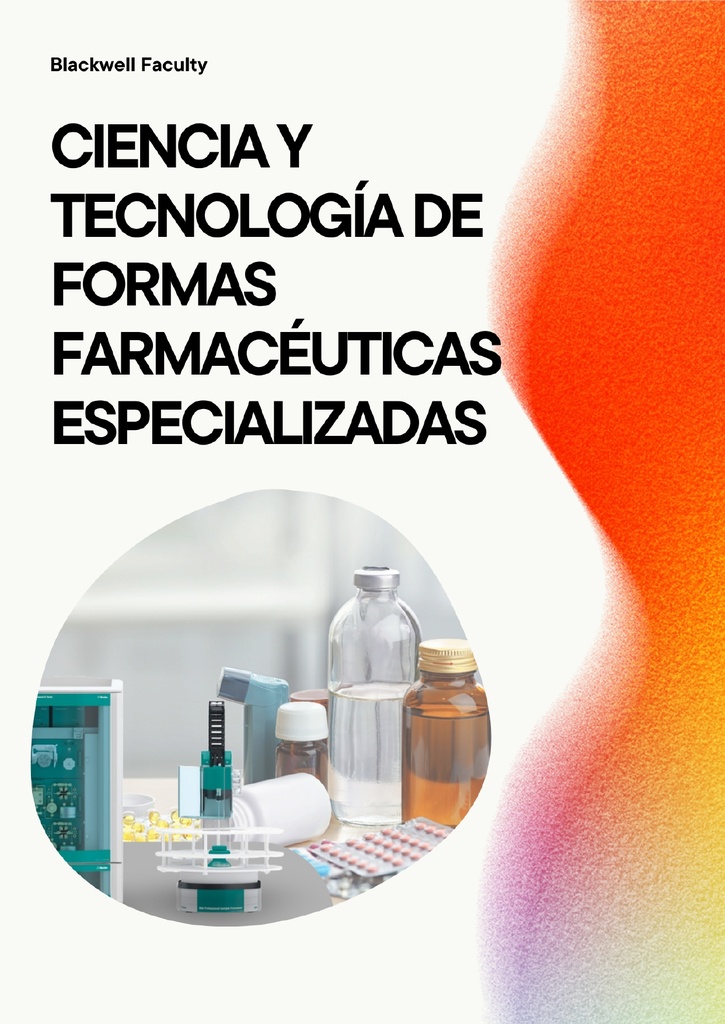 CIENCIA Y TECNOLOGÍA DE FORMAS FARMACÉUTICAS ESPECIALIZADAS